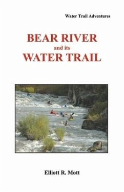 Bear River and Its Water Trail - Mott, Elliott R.