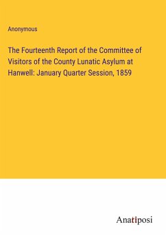 The Fourteenth Report of the Committee of Visitors of the County Lunatic Asylum at Hanwell: January Quarter Session, 1859 - Anonymous