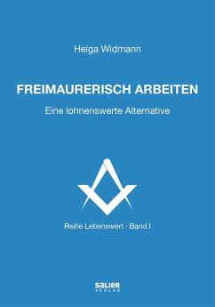 Freimaurerisch arbeiten - Widmann, Helga