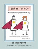 I Feel Better Now: How to feel okay on a difficult day