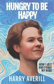 Hungry to Be Happy: How I Lost and Found My Mind