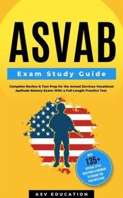 ASVAB Exam Study Guide - Complete Review & Test Prep for the Armed Services Vocational Aptitude Battery Exam (eBook, ePUB) - Education, Asv