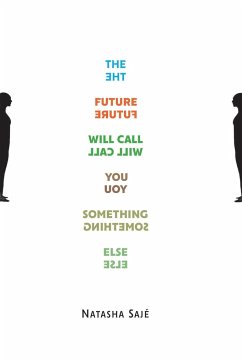 The Future Will Call You Something Else - Sajé, Natasha