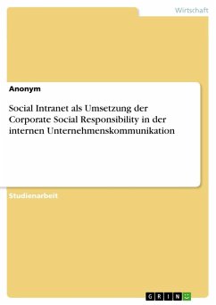 Social Intranet als Umsetzung der Corporate Social Responsibility in der internen Unternehmenskommunikation - Anonymous