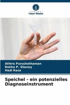 Speichel - ein potenzielles Diagnoseinstrument - Purushothaman, Athira;Shenoy, Rekha P.;Raza, Hadi