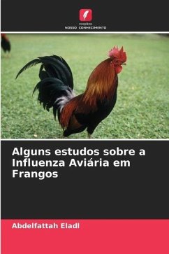 Alguns estudos sobre a Influenza Aviária em Frangos - Eladl, Abdelfattah