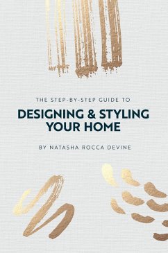 The Step-by-Step Guide to Designing and Styling your Home - Rocca Devine, Natasha