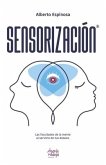 Sensorización: Las facultades de la mente al servicio de tus deseos