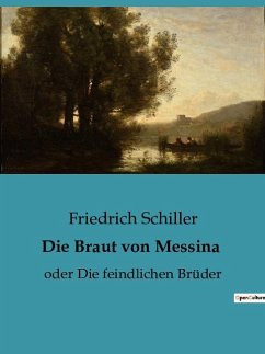 Die Braut von Messina - Schiller, Friedrich