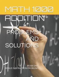 Math 1000 ADDITION PROBLEMS AND SOLUTIONS: Book One: Bonus Subtraction Problems - Montgomery, Iris; Bay, Anike