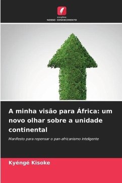 A minha visão para África: um novo olhar sobre a unidade continental - Kisoke, Kyéngé