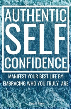 Authentic Self-Confidence - Rivers, Elena G.