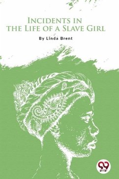 Incidents In the Life of a Slave Girl - Brent, Linda