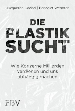 Die Plastiksucht - Goebel, Jacqueline;Wermter, Benedict