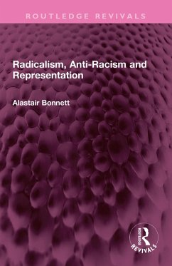 Radicalism, Anti-Racism and Representation (eBook, PDF) - Bonnett, Alastair