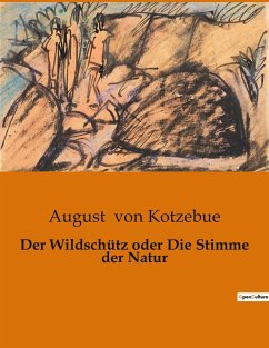 Der Wildschütz oder Die Stimme der Natur - Kotzebue, August Von