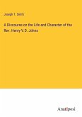 A Discourse on the Life and Character of the Rev. Henry V.D. Johns