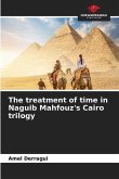 The treatment of time in Naguib Mahfouz's Cairo trilogy