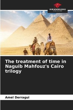 The treatment of time in Naguib Mahfouz's Cairo trilogy - Derragui, Amel