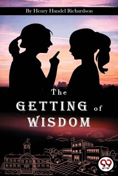 The Getting of Wisdom - Richardson, Henry Handel