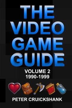 The Video Game Guide: Volume 2. 1990-1999 - Cruickshank, Peter