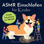 Asmr Einschlafen für Kinder. Corgis Traumreise ins Weltall. Entspannt mit &quote;Sophia De Mar&quote;. (MP3-Download)