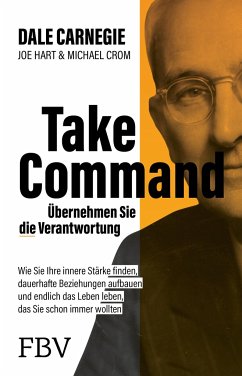 Take Command - Übernehmen Sie die Verantwortung - Carnegie, Dale;Hart, Joe;Crom, Michael A.