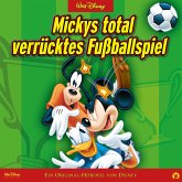 Mickys total verrücktes Fußballspiel (Ein Original-Hörspiel von Disney) (MP3-Download)