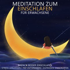 Meditation zum Einschlafen für Erwachsene - Einfach besser einschlafen (MP3-Download) - Kempermann, Raphael