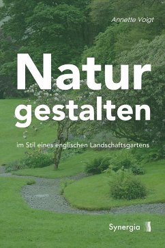 Natur gestalten - Voigt, Annette