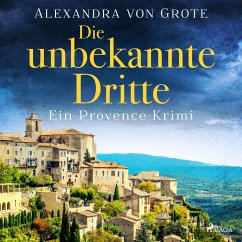 Die unbekannte Dritte: Ein Provence-Krimi - Band 1 (MP3-Download) - Grote, Alexandra von