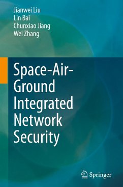 Space-Air-Ground Integrated Network Security - Liu, Jianwei;Bai, Lin;Jiang, Chunxiao