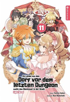 Ein Landei aus dem Dorf vor dem letzten Dungeon sucht das Abenteuer in der Stadt Light Novel 11 - Satou, Toshio;Watanuki, Nao