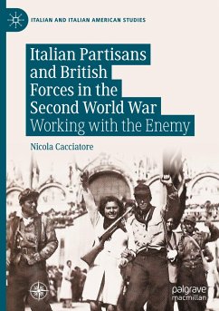 Italian Partisans and British Forces in the Second World War - Cacciatore, Nicola