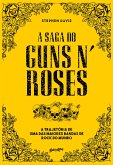 A saga do Guns N' Roses (eBook, ePUB)
