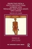 Perspectives from a Psych-Oncology Team Working with Teenagers and Young Adults with Cancer (eBook, PDF)