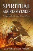 Spiritual Aggressiveness (Spiritual Leadership in The Pattern of Joshua) (eBook, ePUB)