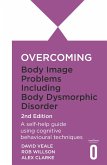 Overcoming Body Image Problems Including Body Dysmorphic Disorder 2nd Edition (eBook, ePUB)