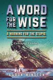 A Word For The Wise. A Warning For The Stupid. (eBook, ePUB) A Word For The Wise. A Warning For The Stupid. (eBook, ePUB)