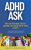 ADHD Ask: Why Do You Make 'Nests' Around the House With Your Stuff? (eBook, ePUB) ADHD Ask: Why Do You Make 'Nests' Around the House With Your Stuff? (eBook, ePUB)