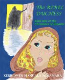 The Rebel Duchess (The Chronicles of Ilseador, #1) (eBook, ePUB)