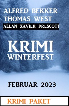 Krimi Winterfest Februar 2023 (eBook, ePUB) - Bekker, Alfred; West, Thomas; Prescott, Allan Xavier