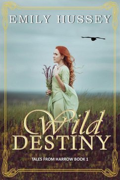 Wild Destiny (Tales from Harrow, #1) (eBook, ePUB) - Hussey, Emily Wild Destiny (Tales from Harrow, #1) (eBook, ePUB) - Hussey, Emily