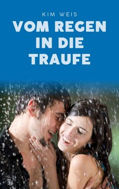 Vom Regen in die Traufe (eBook, ePUB) - Weis, Kim