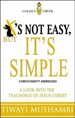 It's Not Easy, But It's Simple (eBook, ePUB) - Mushambi, Tiwayi