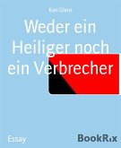 Weder ein Heiliger noch ein Verbrecher (eBook, ePUB)