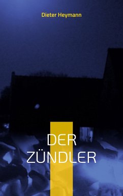 Der Zündler (eBook, ePUB) - Heymann, Dieter