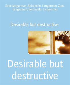 Desirable but destructive (eBook, ePUB) - Langerman, Boitumelo; Langerman, Zaet