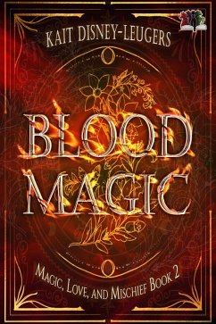 Blood Magic (Magic, Love, and Mischief, #2) (eBook, ePUB) - Disney-Leugers, Kait
