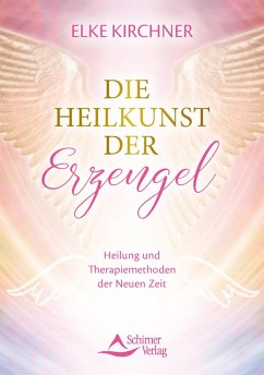 Die Heilkunst der Erzengel (eBook, ePUB) - Kirchner, Elke